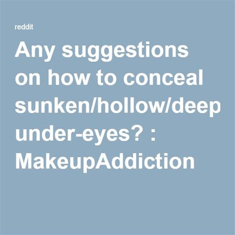 Any Suggestions On How To Conceal Sunkenhollowdeep Set Under Eyes