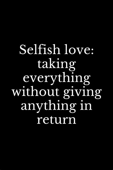 Selfish Love Taking Everything Without Giving Anything In Return