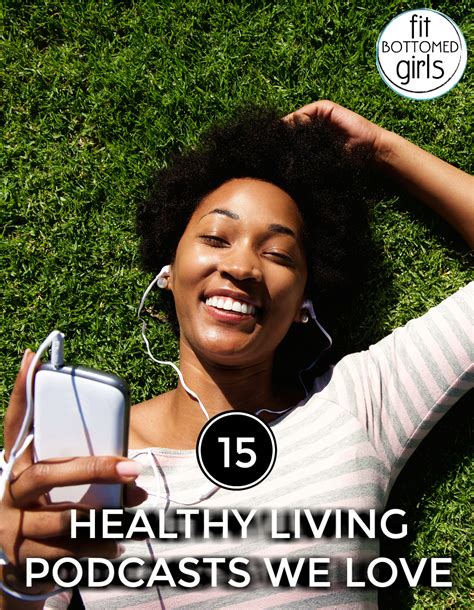 15 Healthy Living Podcasts We Love Fit Bottomed Girls