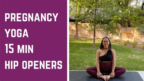 Pregnancy Yoga Hip Opening Stretches 15 Min Youtube