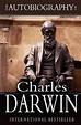 The Autobiography of Charles Darwin: 1809-1882 by Charles Darwin ...