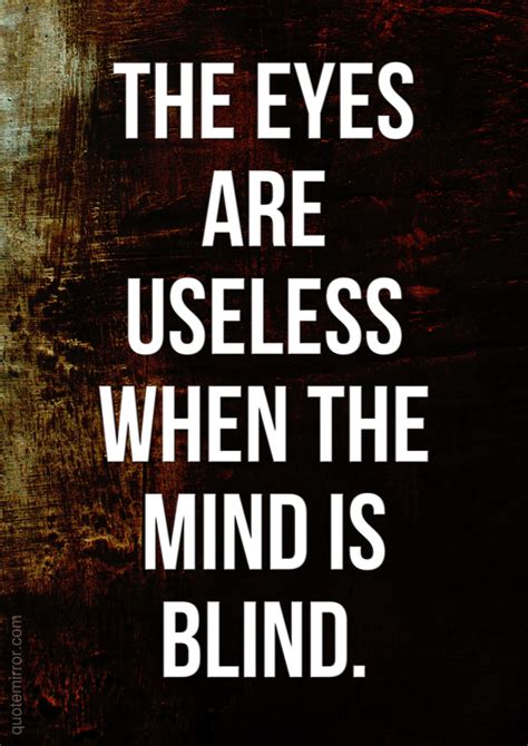 When The Mind Is Blind Quote Mirror Wisdom Quotes Quotes