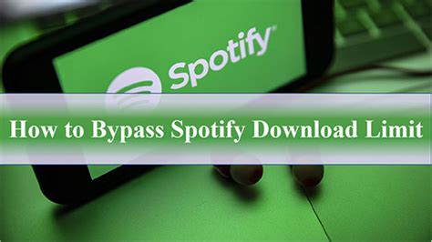 How To Bypass Spotify Download Limit 100 Working