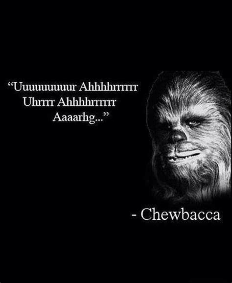 Chewbacca Funny Star Wars Pictures Star Wars Humor Chewbacca Quotes