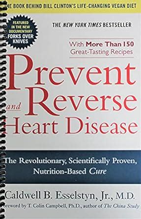 Prevent And Reverse Heart Disease The Revolutionary Scientifically