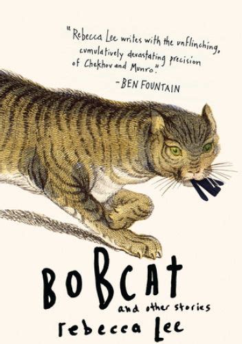 Bobcat And Other Stories Rebecca Lee Książka W Lubimyczytacpl Opinie Oceny Ceny