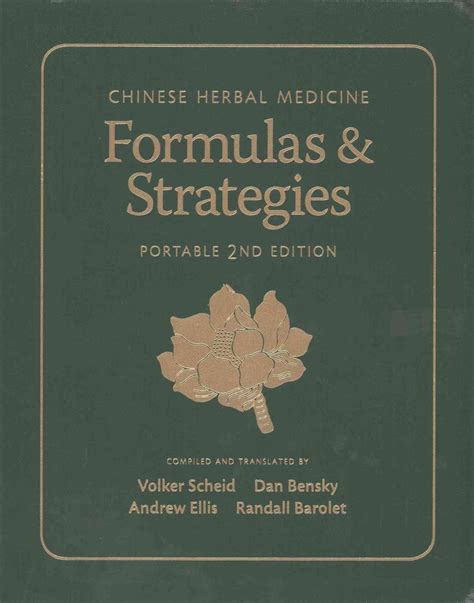 Chinese Herbal Medicine Formulas And Strategies 2nd Portable Edition By