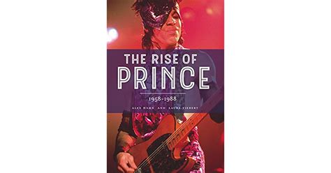 The Rise Of Prince 1958 1988 By Alex Hahn
