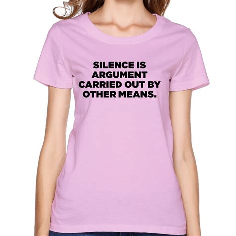 silnence is argument personalized cotton printing o neck short sleeve pink t shirts woman cute