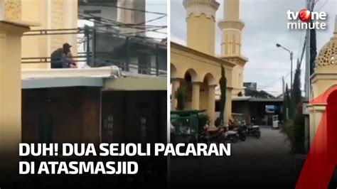 Miris Dua Sejoli Kepergok Bermesraan Di Atas Masjid Tvone Minute