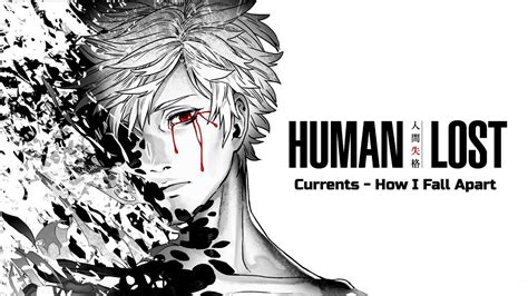 Human Lost Ningen Shikkaku Amv Currents How I Fall Apart Youtube