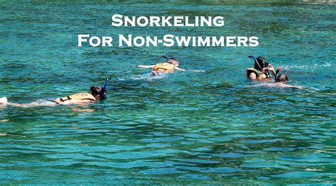 Snorkeling For Non Swimmers How To Do It In A Safe Way