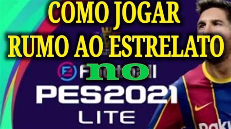 Como Jogar Rumo Ao Estrelato No Pes 2021 Lite Youtube