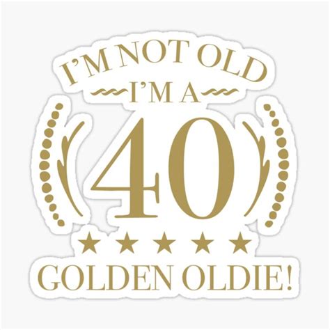 40th Birthday Golden Oldie Sticker For Sale By Thepixelgarden Redbubble