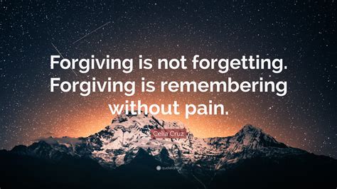 Celia Cruz Quote Forgiving Is Not Forgetting Forgiving Is