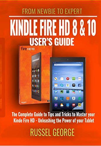 Kindle Fire Hd 8 And 10 Users Guide The Complete Guide To Tips And