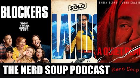 The Nerd Soup Podcast A Quiet Place Blockers And Han Solo Trailer