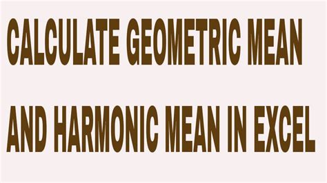 Calculate Geometric Mean And Harmonic Mean In Excel Youtube