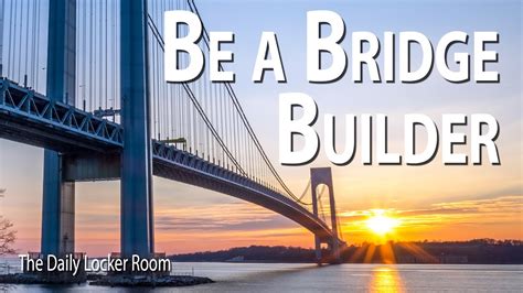 Be A Bridge Builder Youtube