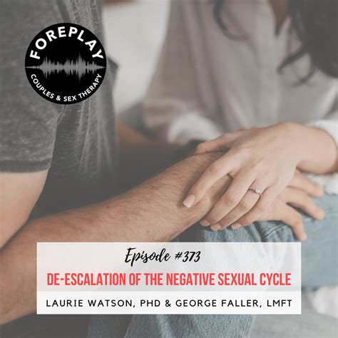 Episode 373 De Escalation Of The Negative Sexual Cycle Foreplay Radio Couples And Sex Therapy