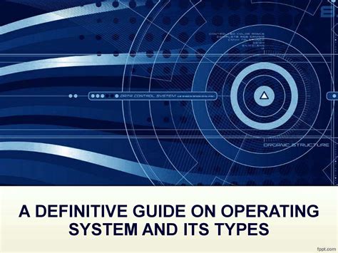 A Definitive Guide On Operating System And Its Types Nanotecnología