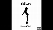 Bounce With It - dubLyou Ft. Jason X (w/lyrics + download) - YouTube