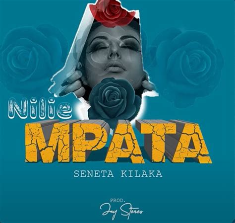 Audio Seneta Kilaka Nilie Mpata Download Dj Mwanga