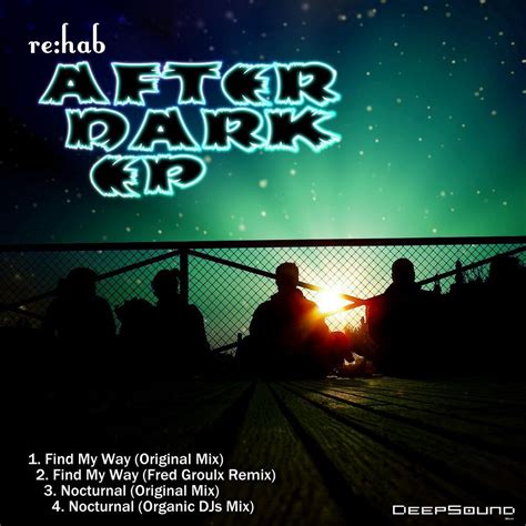 Rehab After Dark Find My Way Nocturnal Ep Iheart