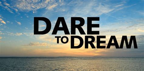 Dare To Dream The Requisite Of A Successful Career