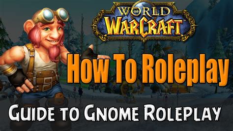 how to roleplay a gnome in world of warcraft rp guide youtube