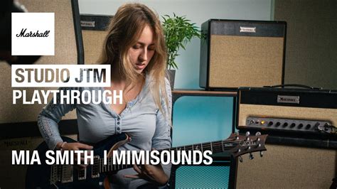 Mimisounds Mia Smith Studio Jtm Playthrough Marshall Youtube