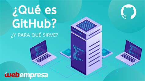 Qué es GITHub y para qué sirve Webempresa