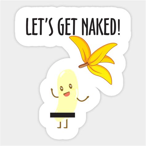 Lets Get Naked Lets Get Naked Sticker Teepublic