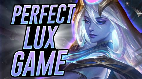 The Perfect Lux Game Lux Mid League Of Legends Youtube