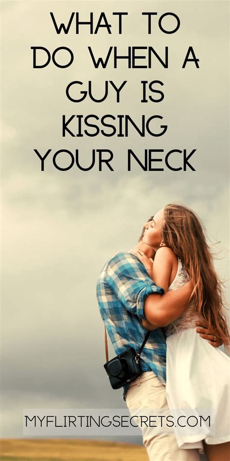 Heres What To Do When A Guy Is Kissing Your Neck In 2020 Kiss You