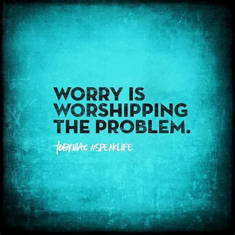 A Blue Background With The Words Worry Is Worshiping The Problem And