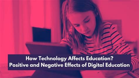 How Technology Affects Education Positive And Negative Effects Of