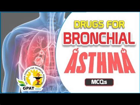 DRUGS FOR BRONCHIAL ASTHMA MCQS PHARMACOLOGY IMPORTANT FOR GPAT