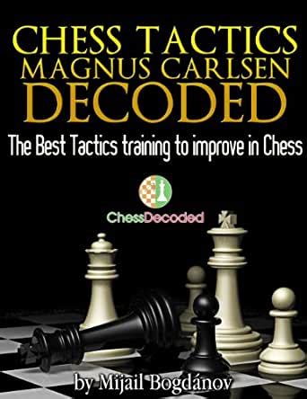 Pawn, black, white, pawns, outpost, bishop, knight, pieces, king, chess, minority attack, abcde. Chess Tactics Magnus Carlsen Decoded - The Best Tactics ...