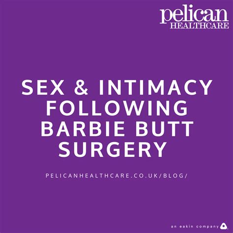 Sex And Intimacy Following Barbie Butt Surgery Pelican Healthcare