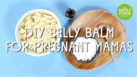 Diy Belly Balm For Pregnant Mamas Beauty How To L Whole Foods Market Youtube