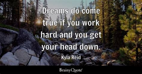 Kyla Reid Dreams Do Come True If You Work Hard And You
