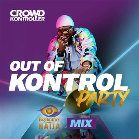 Crowd Kontroller Out Of Kontrol Party Mix Big Brother Naija 2020
