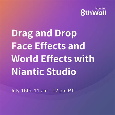 See Drag and Drop Face Effects and World Effects with Niantic Studio at