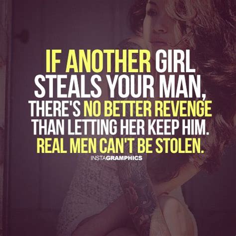 If Another Woman Steals Your Man Quote Google Zoeken Men Quotes Your Man Real Man Revenge