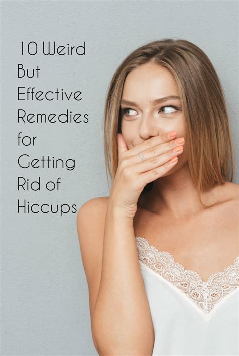 10 Weird Remedies For How To Get Rid Of Hiccups Get Rid Of Hiccups