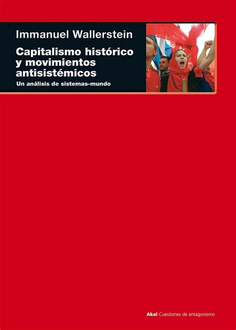 Capitalismo Historico Y Movimientos Antisistemicos Editorial Universitaria