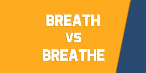 Breath Vs Breathe How To Use Each Correctly Queens Ny English Society