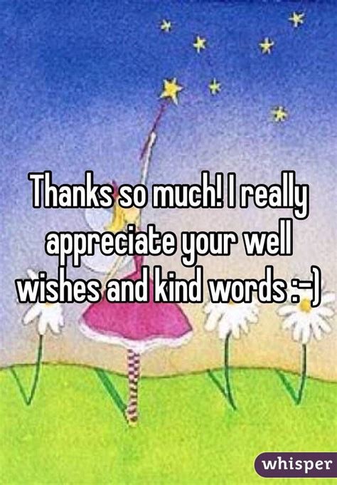 Thanks So Much I Really Appreciate Your Well Wishes And Kind Words