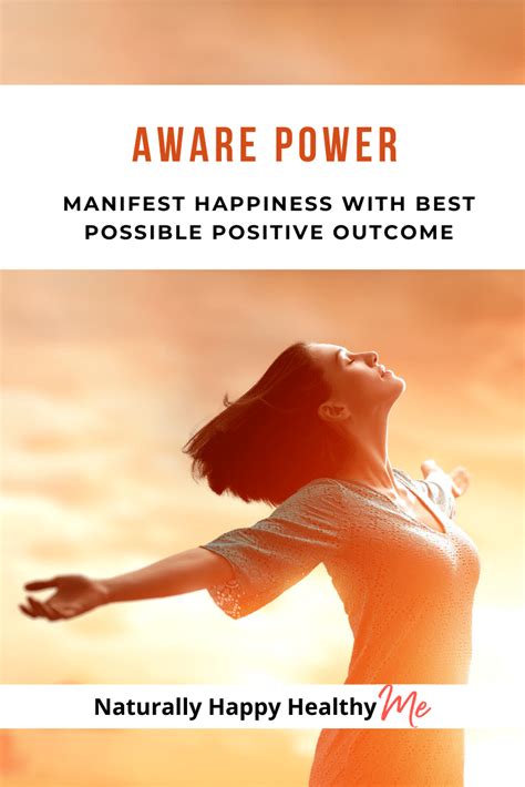 Aware Power Manifest Happiness With Best Possible Positive Outcome